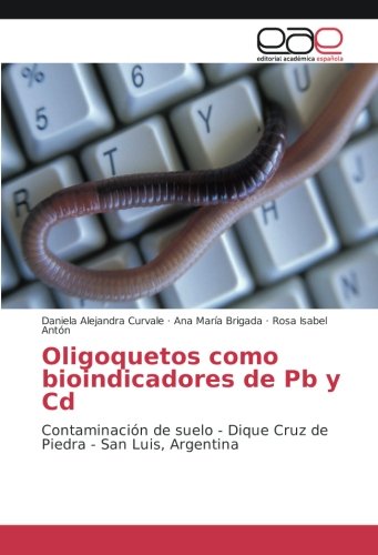 Oligoquetos como bioindicadores de Pb y Cd: Contaminación de suelo - Dique Cruz de Piedra - San Luis, Argentina