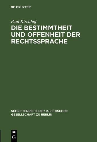 Die Bestimmtheit und Offenheit der Rechtssprache: Vortrag gehalten vor der Juristischen Gesellschaft zu Berlin am 29. April 1987 (Schriftenreihe der Juristischen Gesellschaft zu Berlin, Band 107)