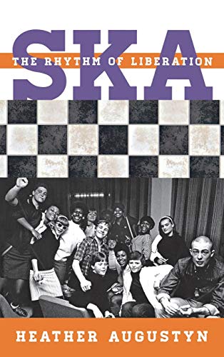 Heather Augustyn Ska, The Rhythm Of Liberation (Tempo A Rowman & Littlefield Music Series On Rock, Pop, And Culture)