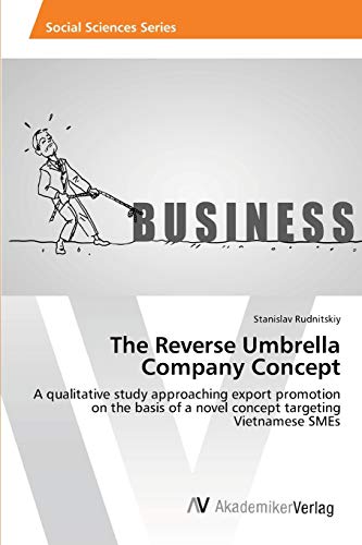 The Reverse Umbrella Company Concept: A qualitative study approaching export promotion on the basis of a novel concept targeting Vietnamese SMEs