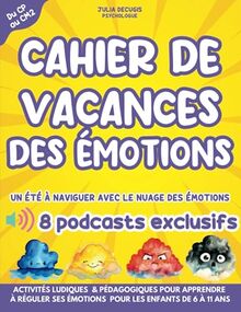 Cahier de vacances des émotions. : Un été a naviguer avec le nuage des émotions: Activités ludiques & pédagogiques pour apprendre à gérer ses émotions aux enfants de 6 à 11 ans I du CP au CM2