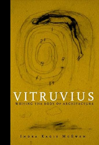McEwen, Indra Kagis Kagis Vitruvius, Writing The Body Of Architecture (Mit Press)