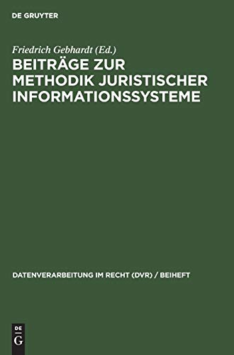 Beiträge zur Methodik juristischer Informationssysteme (Datenverarbeitung im Recht (DVR) / Beiheft, 5, Band 5)