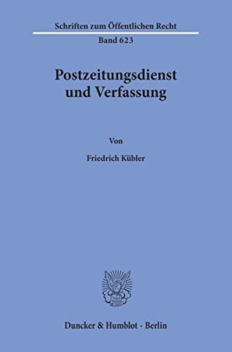 Postzeitungsdienst und Verfassung. (Schriften zum Öffentlichen Recht)