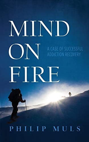 Philip Muls Mind On Fire, A Case Of Successful Addiction Recovery