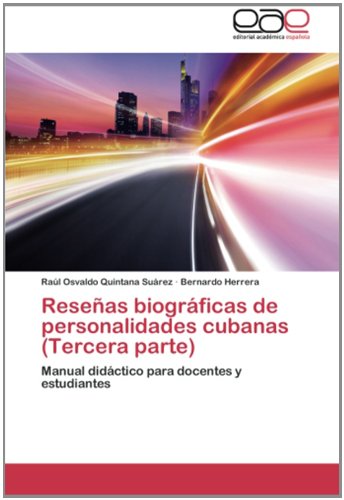 Reseñas biográficas de personalidades cubanas (Tercera parte): Manual didáctico para docentes y estudiantes