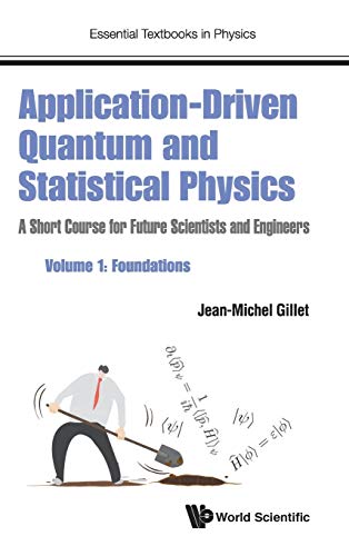 Application-Driven Quantum and Statistical Physics: A Short Course for Future Scientists and Engineers - Volume 1: Foundations (Essential Textbooks in Physics, Band 0)