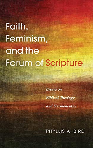 Faith, Feminism, and the Forum of Scripture: Essays on Biblical Theology and Hermeneutics