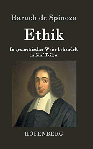 Ethik: In geometrischer Weise behandelt in fünf Teilen
