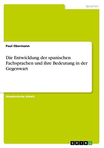 Die Entwicklung der spanischen Fachsprachen und ihre Bedeutung in der Gegenwart