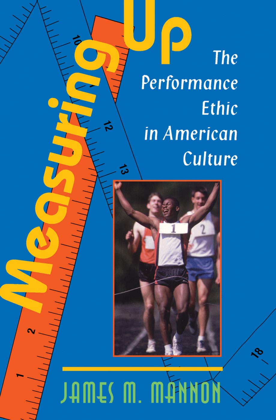 Measuring Up: The Performance Ethic In American Culture