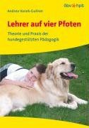 Lehrer auf vier Pfoten. Theorie und Praxis der hundegestützten Pädagogik