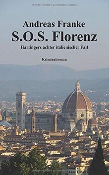 S.O.S. FLORENZ: Hartingers achter italienischer Fall (Hartingers italienische Fälle, Band 8)