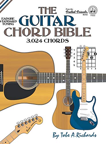 Richards, Tobe A. The Guitar Chord Bible, Standard Tuning 3, 024 Chords (Fretted Friends)