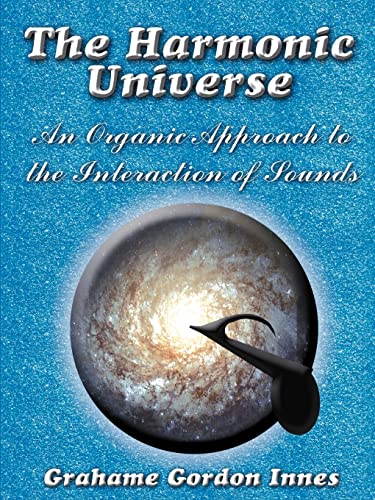 The Harmonic Universe: An Organic Approach to the Interaction of Sounds