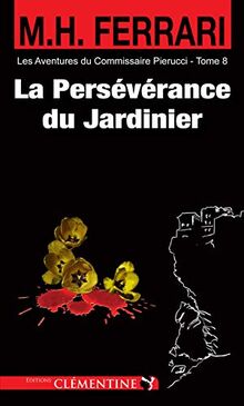 Les aventures du commissaire Pierucci. Vol. 8. La persévérance du jardinier : policier