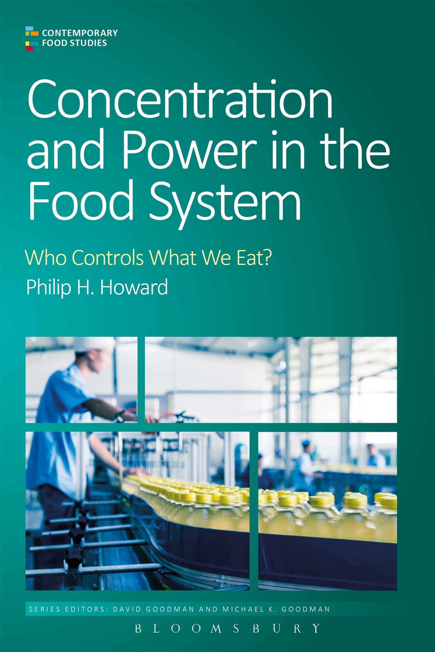Concentration and Power in the Food System: Who Controls What We Eat? (Contemporary Food Studies: Economy, Culture and Politics)