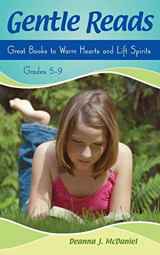 Gentle Reads: Great Books to Warm Hearts and Lift Spirits, Grades 5-9 (Children's and Young Adult Literature Reference)