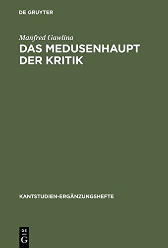 Das Medusenhaupt der Kritik: Die Kontroverse zwischen Immanuel Kant und Johann August Eberhard (Kantstudien-Ergänzungshefte, Band 128)