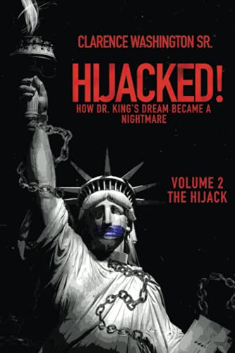 Hijacked!: How Dr. King's Dream Became a Nightmare (volume 2, The Hijack)