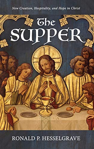 The Supper: New Creation, Hospitality, and Hope in Christ