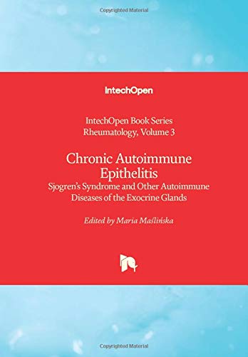 Chronic Autoimmune Epithelitis: Sjogren's Syndrome and Other Autoimmune Diseases of the Exocrine Glands (Rheumatology, 3)