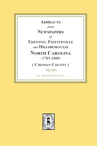 Abstracts from Newspapers of Edenton, Fayetteville and Hillsborough, North Carolina, 1785-1800. (Chowan County)