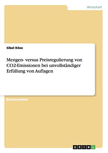 Mengen- versus Preisregulierung von CO2-Emissionen bei unvollständiger Erfüllung von Auflagen