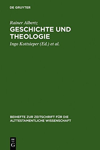 Geschichte und Theologie: Studien zur Exegese des Alten Testaments und zur Religionsgeschichte Israels (Beihefte zur Zeitschrift für die alttestamentliche Wissenschaft, Band 326)