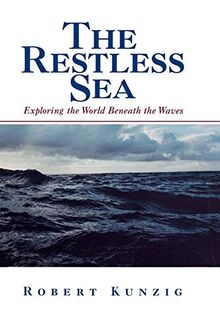 The Restless Sea: Exploring The World Beneath The Waves