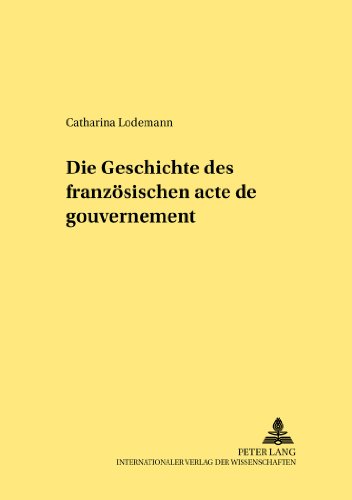 Die Geschichte des französischen «acte de gouvernement» (Rechtshistorische Reihe)