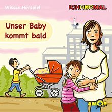 Unser Baby kommt bald - Wissen.Hörspiel ICHHöRMAL: Hörspiel mit Musik und Geräuschen, plus 16 S. Ausmalheft