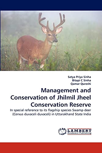 Management and Conservation of Jhilmil Jheel Conservation Reserve: In special reference to its flagship species Swamp deer (Cervus duvaceli duvaceli) in Uttarakhand State India