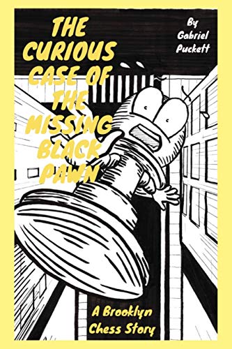 The Curious Case of the Missing Black Pawn: A Brooklyn Chess Story (Mr. Puckett's Chess Compendium, Band 1)