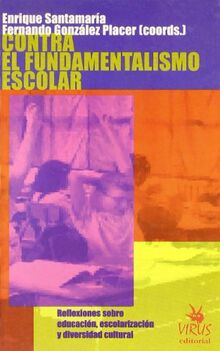 Contra el fundamentalismo escolar : reflexiones sobre educación, escolarización y diversidad cultural von González Placer, Fernando | Buch | Zustand gut