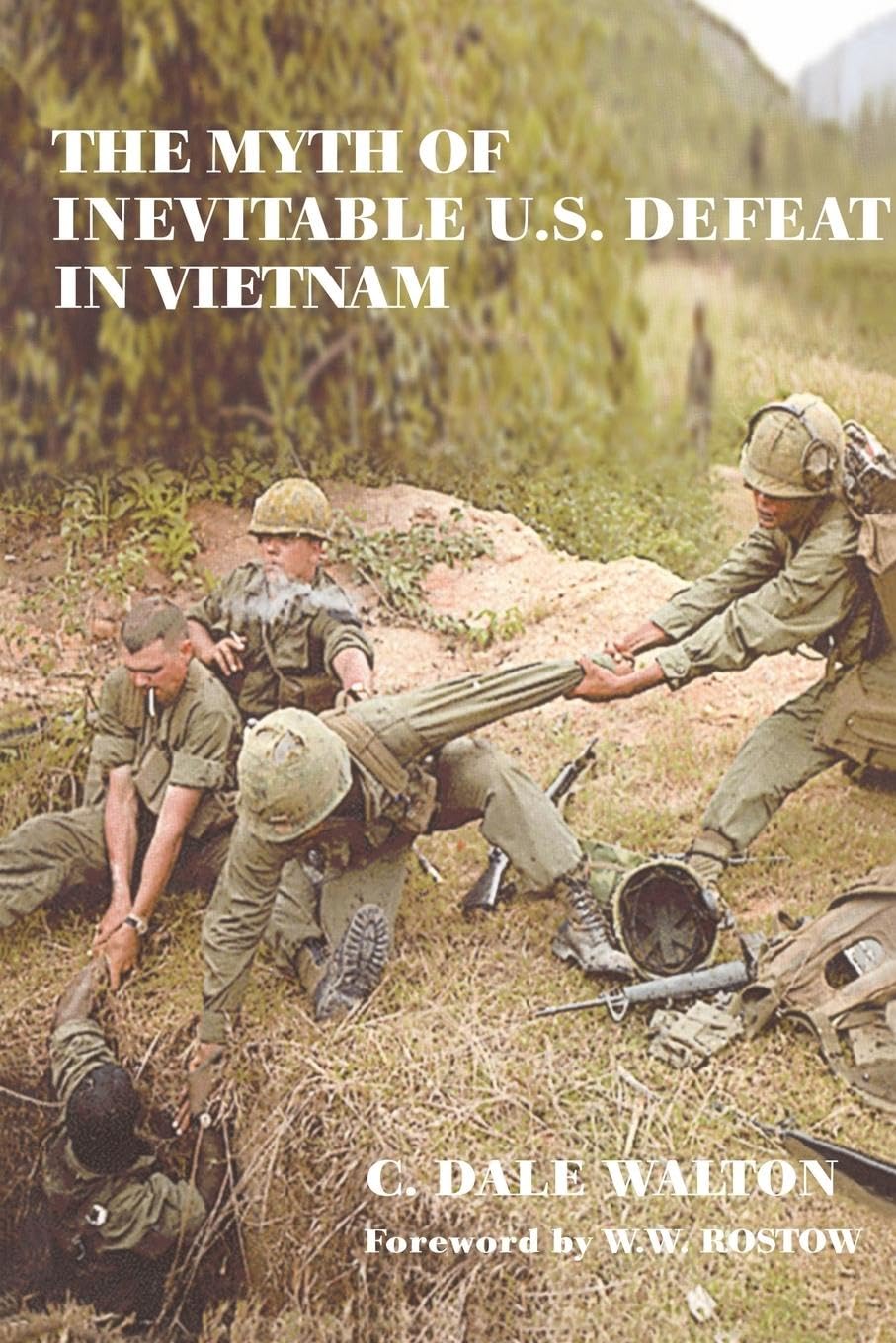 The Myth of Inevitable US Defeat in Vietnam (Strategy and History Series)