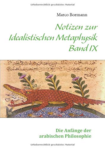Notizen zur Idealistischen Metaphysik IX: Band IX - Die Anfänge der arabischen Philosophie