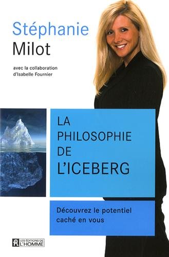 La Philosophie De L'iceberg - D&eacute;couvrez Le Potentiel Cach&eacute; En Vous