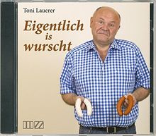 Eigentlich is wurscht