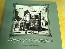 Nürnberger Erinnerungen, Bd.6, Verkehr und Technik