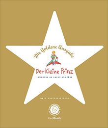 Der Kleine Prinz. Die Goldene Ausgabe: Originalübersetzung