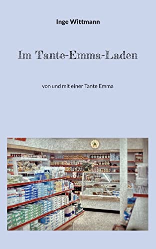 Im Tante-Emma-Laden: von und mit einer Tante Emma