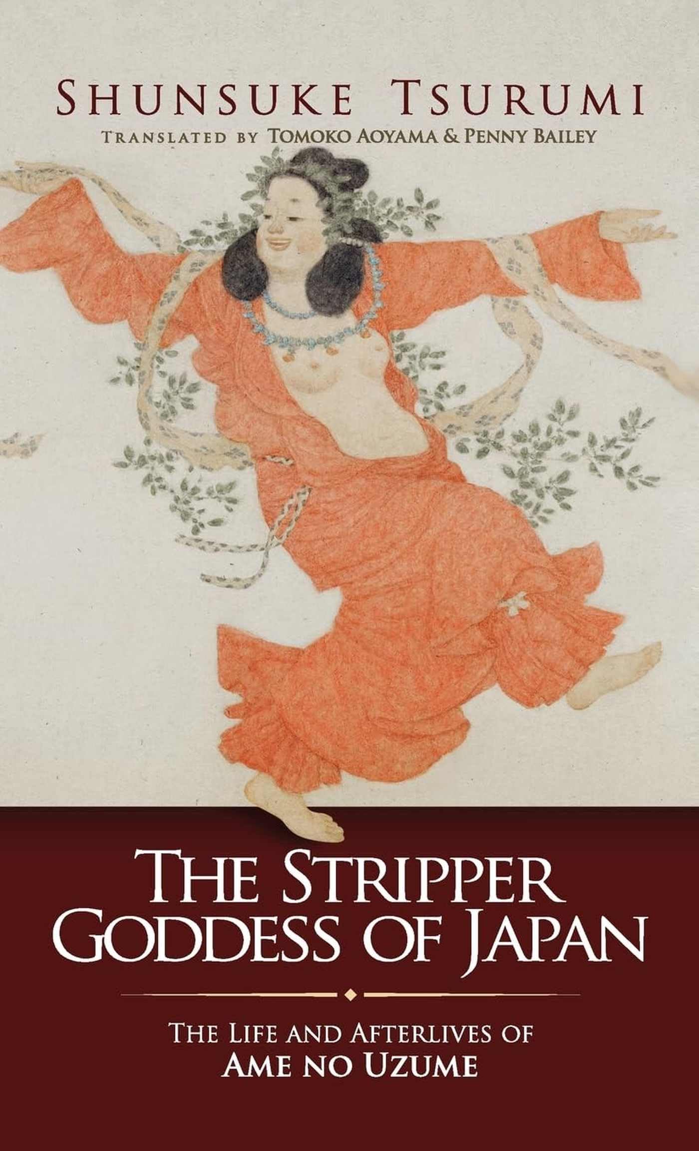 The Stripper Goddess of Japan: The Life and Afterlives of Ame No Uzume (Japanese Society)