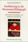 Einführung in die Montessori-Pädagogik. Theoretische Grundlagen und praktische Anwendung