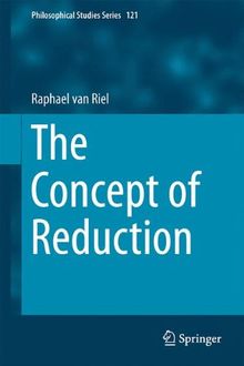 The Concept of Reduction (Philosophical Studies Series)