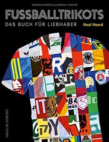 Fußballtrikots: Das Buch für Liebhaber