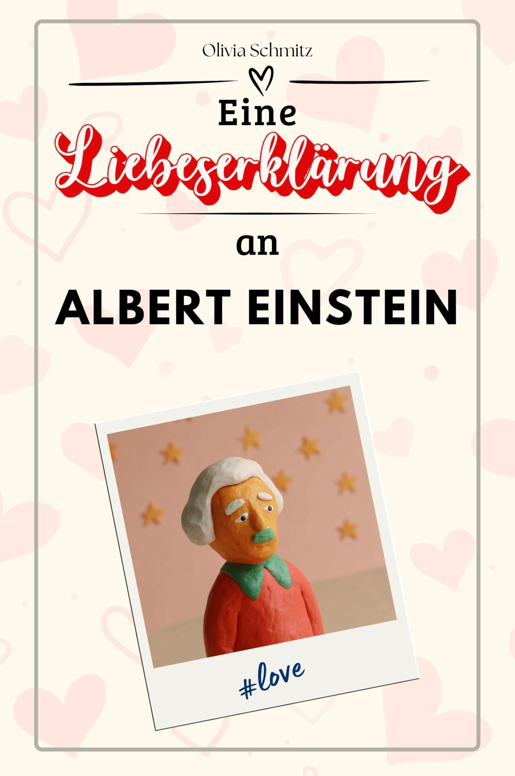 Eine Liebeserklärung an Albert Einstein: Die große Hommage - das perfekte Geschenk für Weihnachten und Geburtstag und jeden Anlass