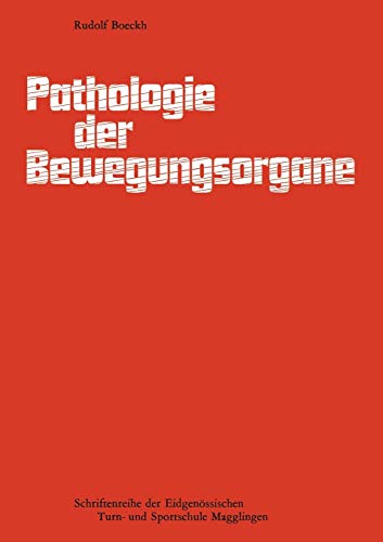 Pathologie der Bewegungsorgane: Einführung in die Schadenlehre des Bewegungsapparates ― Leitfaden für Sportlehrer und Trainer (Schriftenreihe der Eidgenössischen Turn- und Sportschule Magglingen)