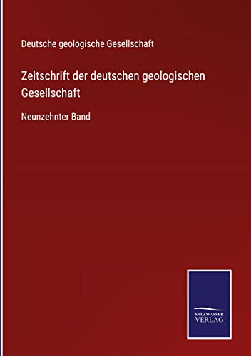 Zeitschrift der deutschen geologischen Gesellschaft: Neunzehnter Band