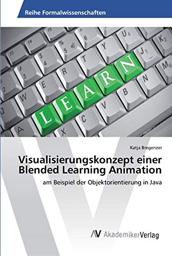 Visualisierungskonzept einer Blended Learning Animation: am Beispiel der Objektorientierung in Java